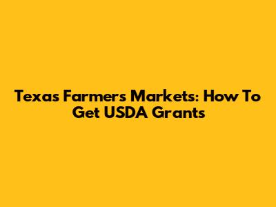 Texas Farmers Markets: How To Get USDA Grants