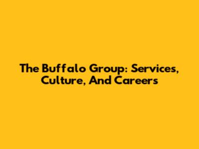 The Buffalo Group: Services, Culture, And Careers