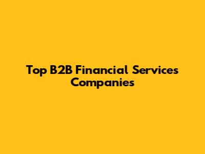 Top B2B Financial Services Companies