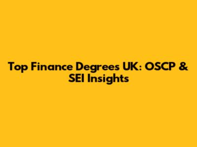 Top Finance Degrees UK: OSCP & SEI Insights