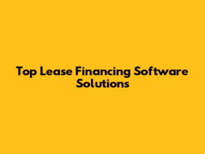 Top Lease Financing Software Solutions