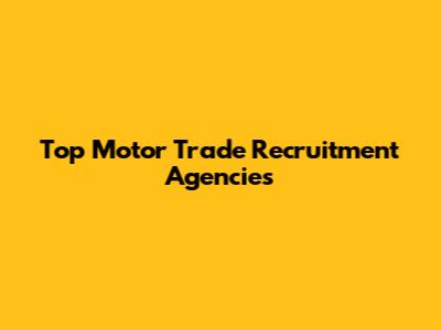 Top Motor Trade Recruitment Agencies