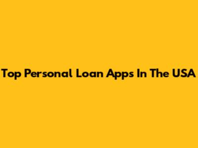 Top Personal Loan Apps In The USA