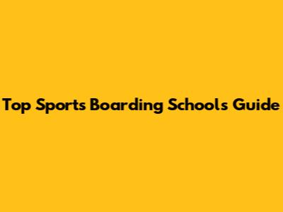 Top Sports Boarding Schools Guide
