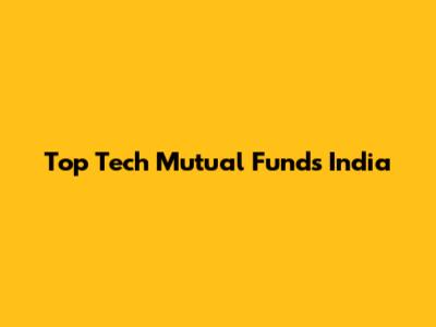 Top Tech Mutual Funds India