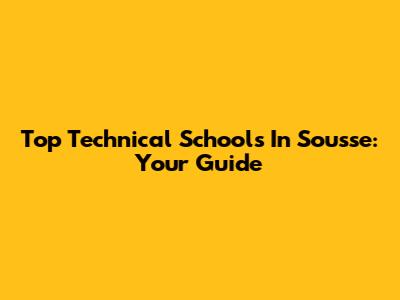 Top Technical Schools In Sousse: Your Guide