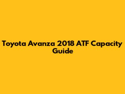 Toyota Avanza 2018 ATF Capacity Guide
