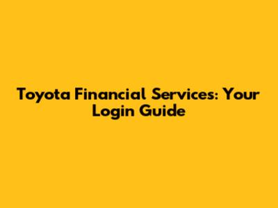 Toyota Financial Services: Your Login Guide