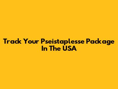Track Your Pseistaplesse Package In The USA