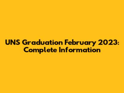 UNS Graduation February 2023: Complete Information