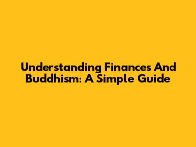 Understanding Finances And Buddhism: A Simple Guide