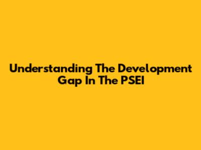 Understanding The Development Gap In The PSEI