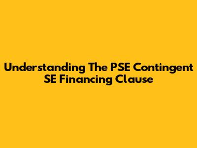 Understanding The PSE Contingent SE Financing Clause