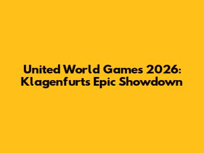United World Games 2026: Klagenfurt's Epic Showdown