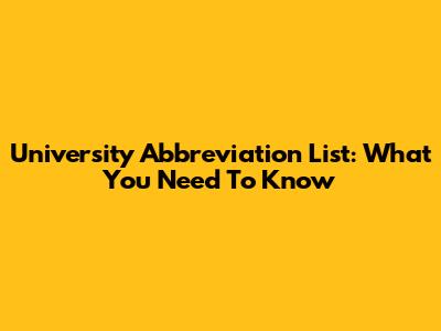 University Abbreviation List: What You Need To Know