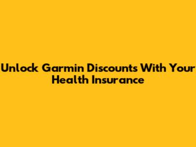 Unlock Garmin Discounts With Your Health Insurance