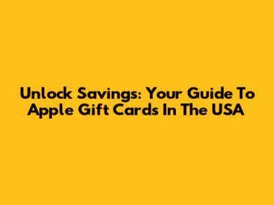 Unlock Savings: Your Guide To Apple Gift Cards In The USA