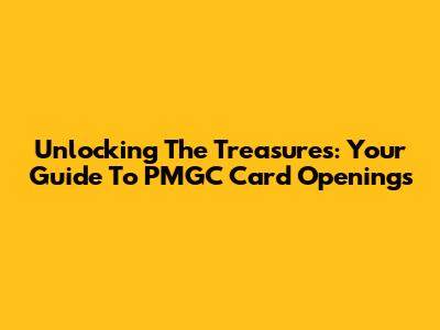 Unlocking The Treasures: Your Guide To PMGC Card Openings