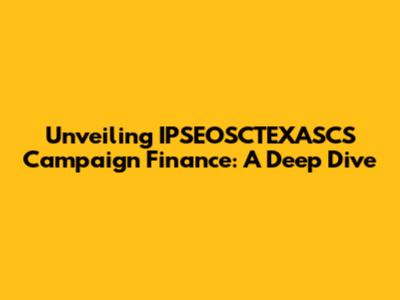 Unveiling IPSEOSCTEXASCS Campaign Finance: A Deep Dive