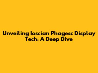 Unveiling Ioscian Phagesc Display Tech: A Deep Dive