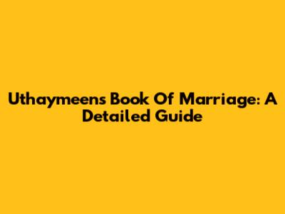 Uthaymeen's Book Of Marriage: A Detailed Guide