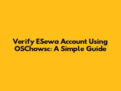 Verify ESewa Account Using OSChowsc: A Simple Guide