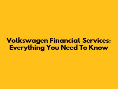 Volkswagen Financial Services: Everything You Need To Know