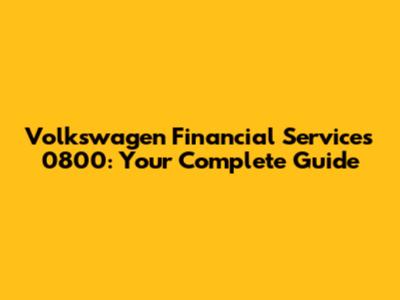 Volkswagen Financial Services 0800: Your Complete Guide