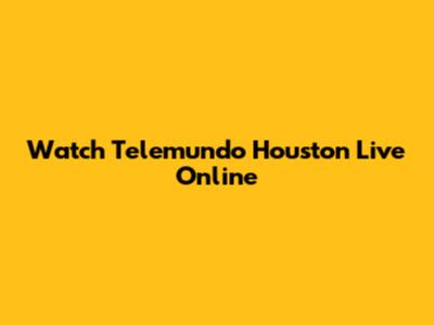 Watch Telemundo Houston Live Online