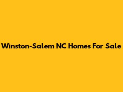 Winston-Salem NC Homes For Sale