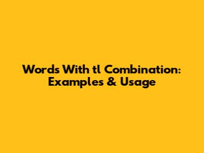 Words With 'tl' Combination: Examples & Usage