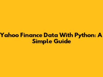 Yahoo Finance Data With Python: A Simple Guide