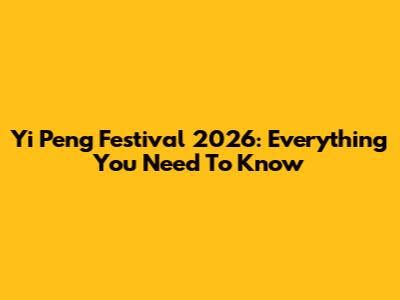 Yi Peng Festival 2026: Everything You Need To Know