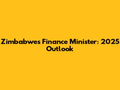 Zimbabwe's Finance Minister: 2025 Outlook